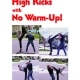 Power High Kicks With No Warm-Up!